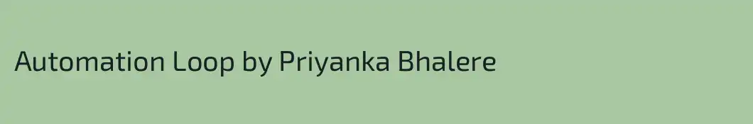 Automation Loop by Priyanka Bhalere